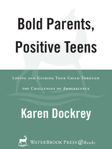 Bold Parents, Positive Teens: Loving and Guiding Your Child Through the Challenges of Adolescence