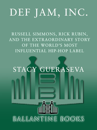 Def Jam, Inc.: Russell Simmons, Rick Rubin, and the Extraordinary Story of the World's Most Influential Hip-Hop Label