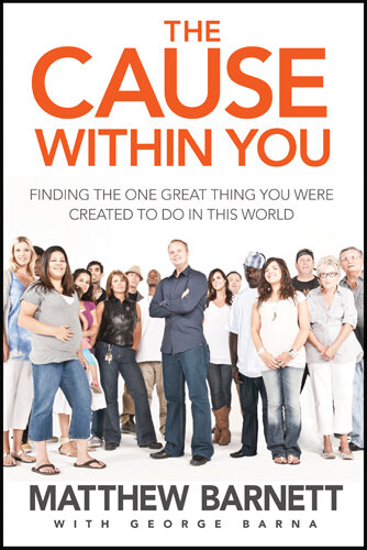 The Cause Within You: Finding the One Great Thing God Created You to Do in This World