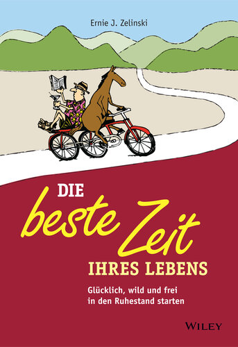 Die Beste Zeit Ihres Lebens: Glücklich, Wild Und Frei in Den Ruhestand Starten