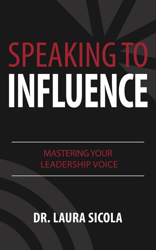 Speaking to Influence: Mastering Your Leadership Voice