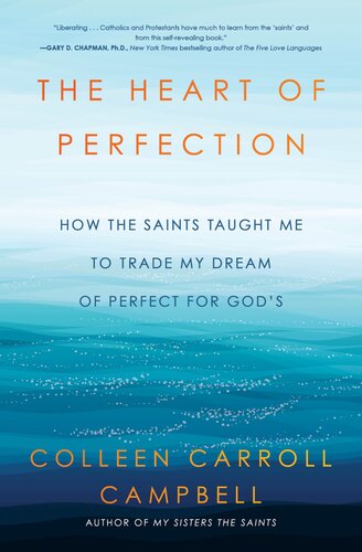 The Heart of Perfection: How the Saints Taught Me to Trade My Dream of Perfect for God's