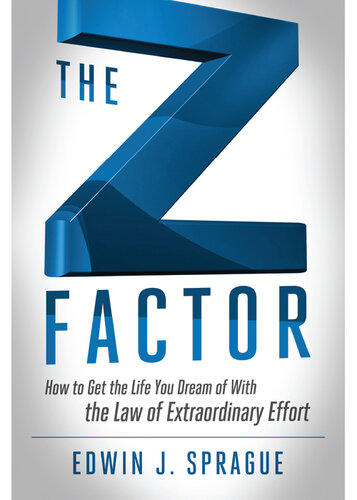 The Z Factor: How to Get the Life You Dream of With The Law of Extraordinary Effort
