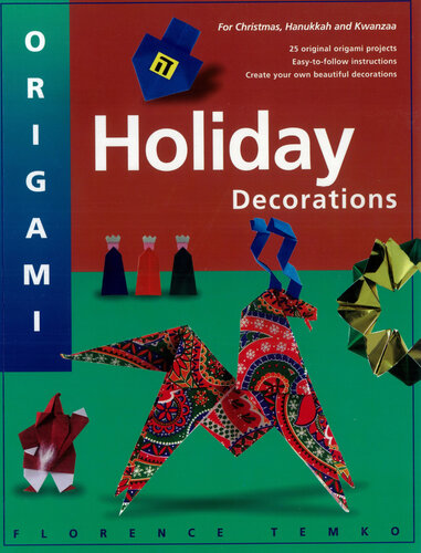 Origami Holiday Decorations: Make Festive Origami Holiday Decorations with This Easy Origami Book: Includes Origami Book with 25 Fun & Easy Projects