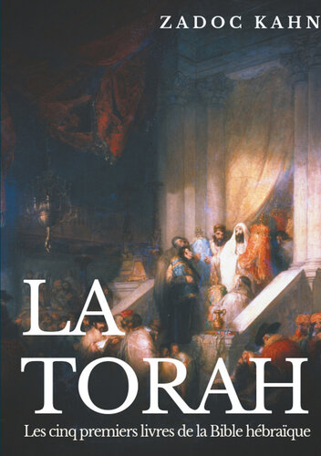 La Torah: Les cinq premiers livres de la Bible hébraïque (texte intégral)