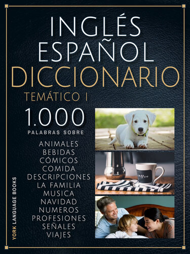 Inglés Español Diccionario Temático I: 1.000 palabras en inglés español con texto bilingüe y categorías temáticas, para aprender vocabulario en inglés más rápido