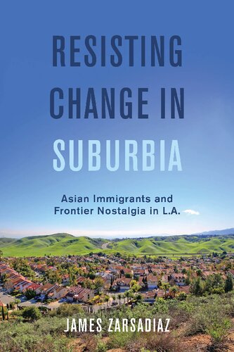 Resisting Change in Suburbia: Asian Immigrants and Frontier Nostalgia in L.A.