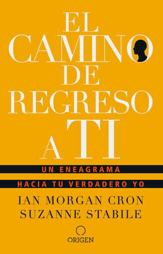 El camino de regreso a ti: Un eneagrama hacia tu verdadero yo