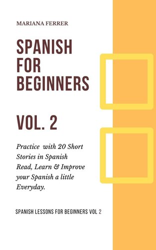 Spanish for Beginners: Short Spanish Lessons to Improve Your Vocabulary Everyday Fast