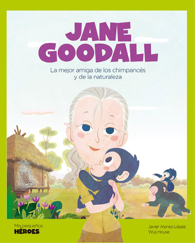 Jane Goodall: La mejor amiga de los chimpancés y de la naturaleza