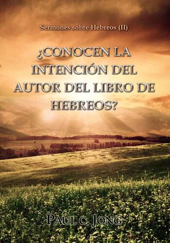 Sermones sobre Hebreos (II)--¿Conocen la intención del autor del Libro de Hebreos?