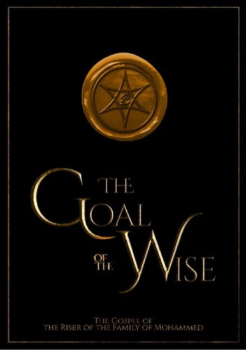 The Goal Of The Wise: The Gospel of The Riser of The Family of Mohammed