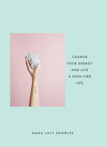 The Power of Crystal Healing: Change Your Energy and Live a High-Vibe Life