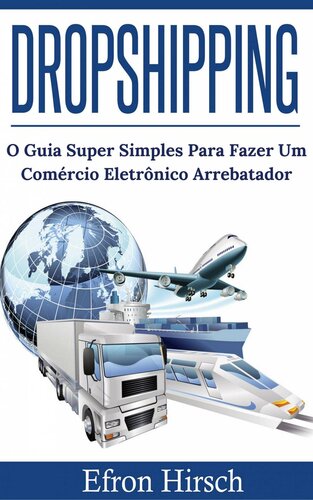 DROPSHIPPING O GUIA SUPER SIMPLES PARA FAZER UM COMÉRCIO ELETRÔNICO ARREBATADOR