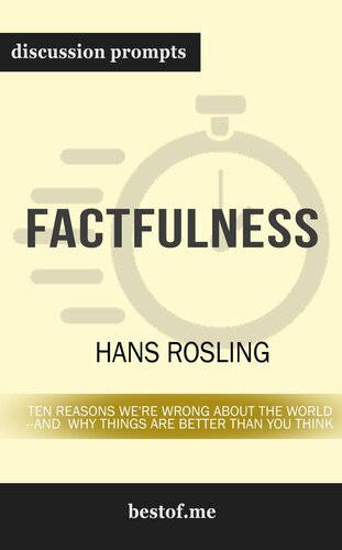 Factfulness--Ten Reasons We're Wrong About the World—and Why Things Are Better Than You Think--Discussion Prompts