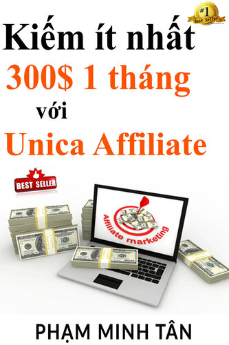 Kiếm ít nhất 300$ 1 tháng với Unica Affiliate