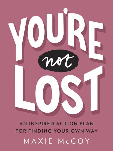 You're Not Lost: An Inspired Action Plan for Finding Your Own Way
