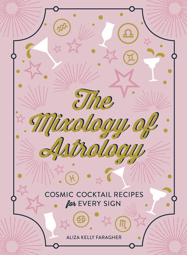 The Mixology of Astrology: Cosmic Cocktail Recipes for Every Sign