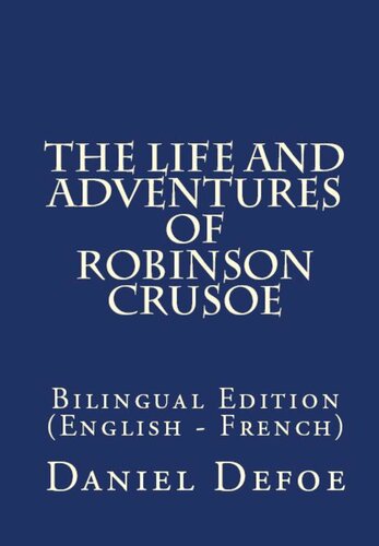 The Life and Adventures of Robinson Crusoe: Bilingual Edition (English – French)