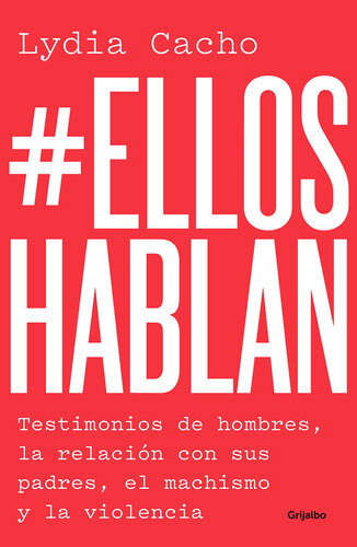 #EllosHablan: Testimonios de hombres, la relación con sus padres, el machismo y la violencia.