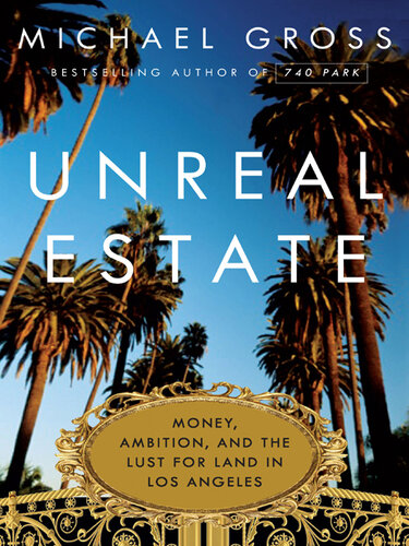 Unreal Estate: Money, Ambition, and the Lust for Land in Los Angeles