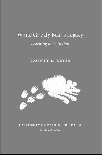 White Grizzly Bear's Legacy: Learning to Be Indian