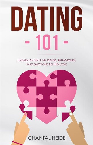 Dating 101: Understanding the Drives, Behaviours, and Emotions Behind Love