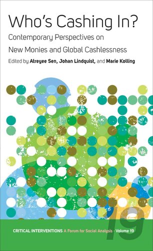 Who's Cashing In?: Contemporary Perspectives on New Monies and Global Cashlessness