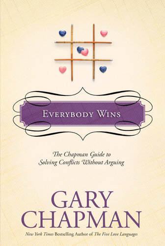Everybody Wins: The Chapman Guide to Solving Conflicts without Arguing