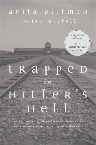 Trapped in Hitler's Hell: A Young Jewish Girl Discovers the Messiah's Faithfulness in the Midst of the Holocaust
