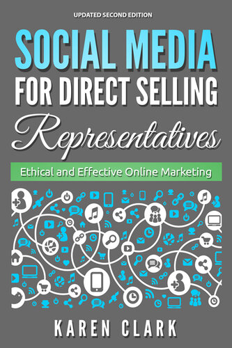 Social Media for Direct Selling Representatives: Ethical and Effective Online Marketing, 2018 Edition