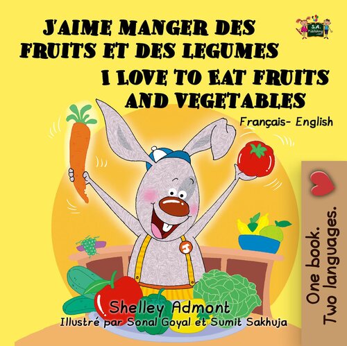 J'aime manger des fruits et des legumes I Love to Eat Fruits and Vegetables (Bilingual French Kids Book)