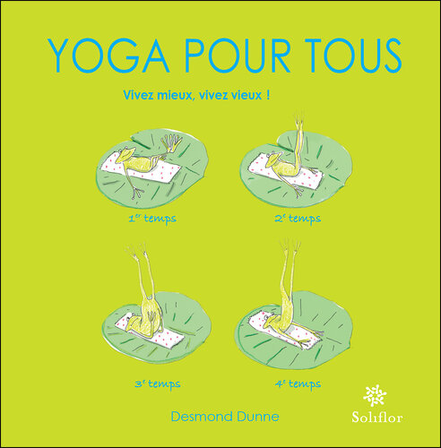 Yoga pour tous: Vivez mieux, vivez vieux !