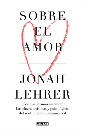 Sobre el amor: ¿Por qué el amor es amor? Las claves artísticas y psicológicas del sentimiento más universal