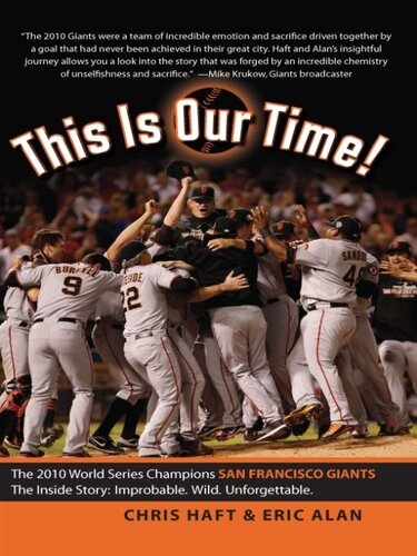 This Is Our Time!: The 2010 World Series Champions San Francisco Giants. The Inside Story: Improbable. Wild. Unforgettable.