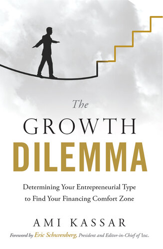 The Growth Dilemma: Determining Your Entrepreneurial Type to Find Your Financing Comfort Zone