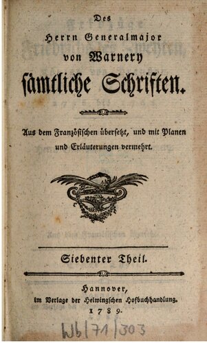 Des Herrn Generalmajor von Warnery sämtliche Schriften / Feldzüge Friedrichs des Zweiten von 1756 bis 1762