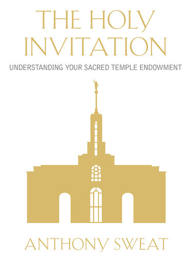 The Holy Invitation: Understanding Your Sacred Temple Endowment