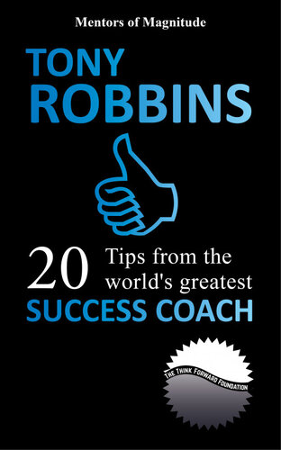 TONY ROBBINS: 20 Tips from the World's Greatest Success Coach