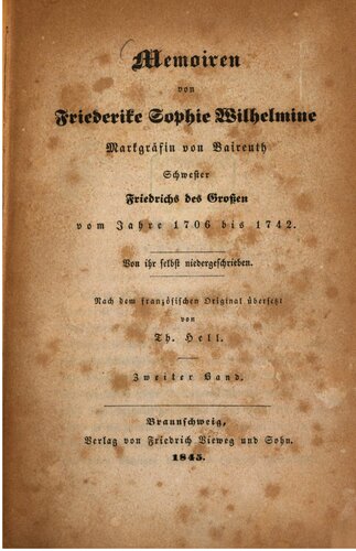 Memoiren von Friederike Sophie Wilhelmine, Markgräfin von Baireuth, Schwester Friedrichs des Großen vom Jahre 1706 bis 1742