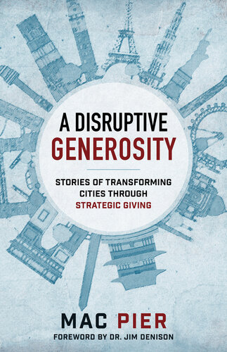A Disruptive Generosity: Stories of Transforming Cities Through Strategic Giving