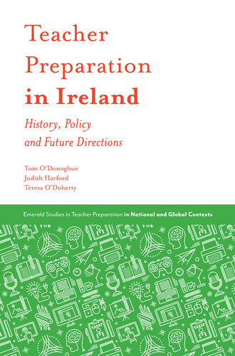 Teacher Preparation in Ireland: History, Policy and Future Directions