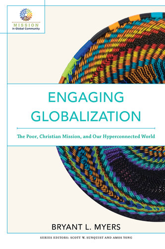 Engaging Globalization: The Poor, Christian Mission, and Our Hyperconnected World