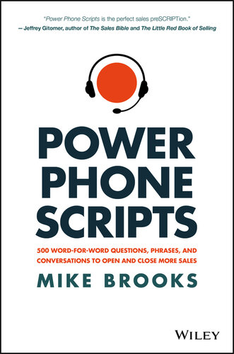 Power Phone Scripts: 500 Word-for-Word Questions, Phrases, and Conversations to Open and Close More Sales