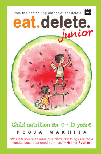 Eat Delete Junior: Child Nutrition for Zero to Fifteen Years