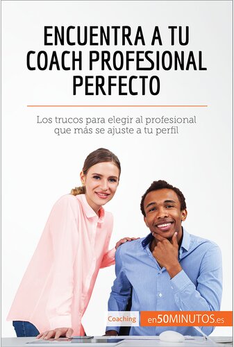 Encuentra a tu coach profesional perfecto: Los trucos para elegir al profesional que más se ajuste a tu perfil