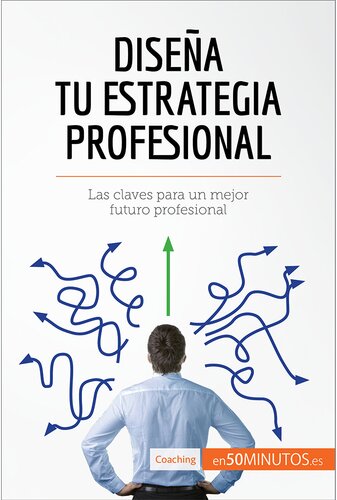Diseña tu estrategia profesional: Las claves para un mejor futuro profesional