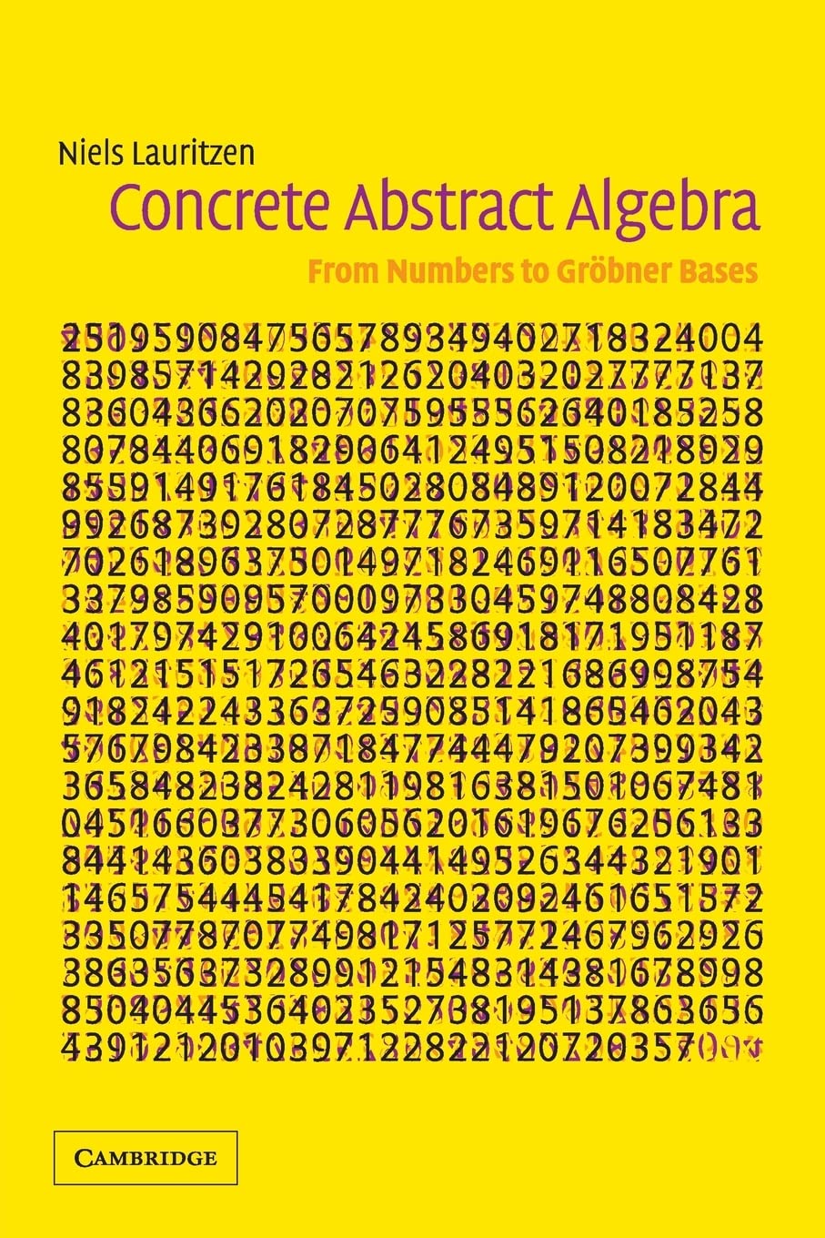 Concrete Abstract Algebra: From Numbers to Gröbner Bases  (Instructor Solution Manual, Solutions)