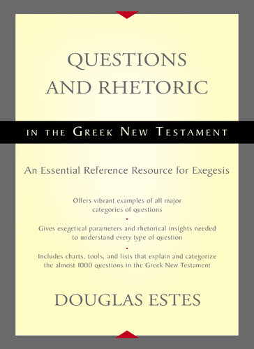 Questions and Rhetoric in the Greek New Testament: An Essential Reference Resource for Exegesis