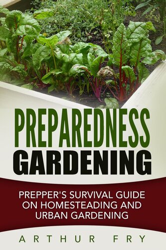 Preparedness Gardening: Prepper's Survival Guide On Homesteading and Urban Gardening